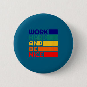Badge Rond 5 Cm Travaillez Dur Et Soyez Gentil Motivation Vintage