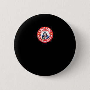 Badge Rond 5 Cm Travaillez dur - Les Gens Du Bien-Être Social Dépe