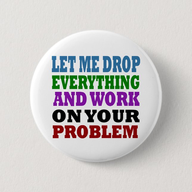 Badge Rond 5 Cm Travaillez Sur Vos Problèmes (Devant)