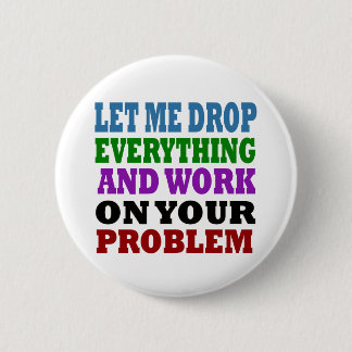Badge Rond 5 Cm Travaillez Sur Vos Problèmes
