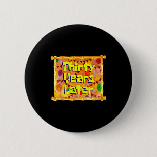 Badge Rond 5 Cm Trente ans plus tard 30e anniversaire 30 ans drôle