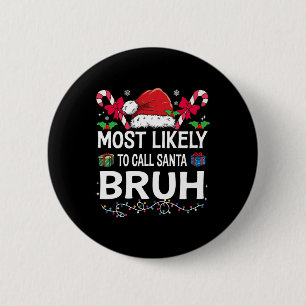 Badge Rond 5 Cm Très Probable D'Appeler Père Noël Bruh Christmas F
