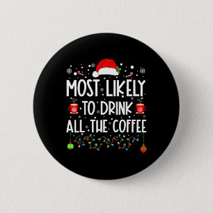 Badge Rond 5 Cm Très Probable De Boire Tout Café Amusant Famille C