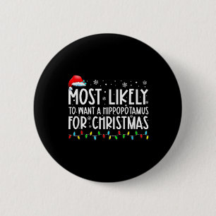 Badge Rond 5 Cm Très Probable De Vouloir Un Hippopotame Pour Noël