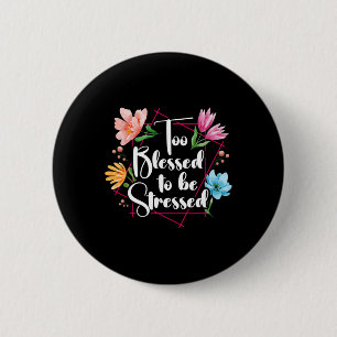 Badge Rond 5 Cm Trop bénis pour être stressés Mois de la sensibili