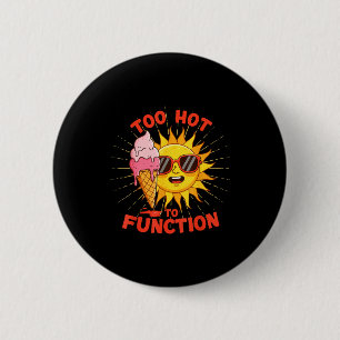 Badge Rond 5 Cm Trop chaud pour fonctionner drôle de conception de