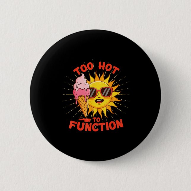 Badge Rond 5 Cm Trop chaud pour fonctionner drôle de conception de (Devant)