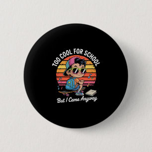 Badge Rond 5 Cm Trop Cool Pour L'école Mais Je Suis Venue Quand Mê