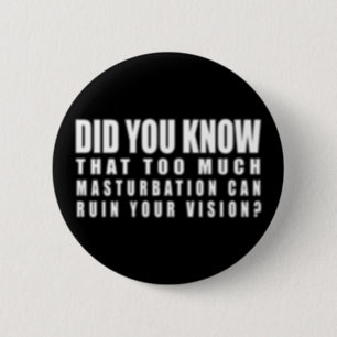 Badge Rond 5 Cm Trop de masturbation peut ruiner votre vision - Dr