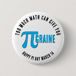 Badge Rond 5 Cm TROP DE MATHS PI-GRAINE Joyeux Jour Pi