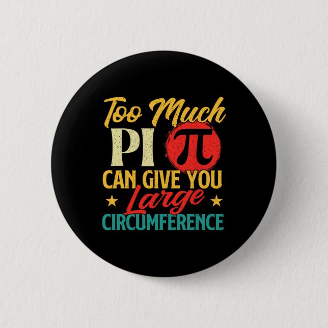 Badge Rond 5 Cm Trop De Pi - Science Pi Day Symbole Pi Lover Math (Devant)