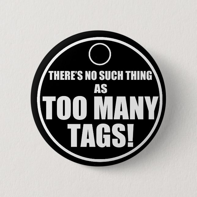 Badge Rond 5 Cm Trop d'étiquettes ? (Devant)