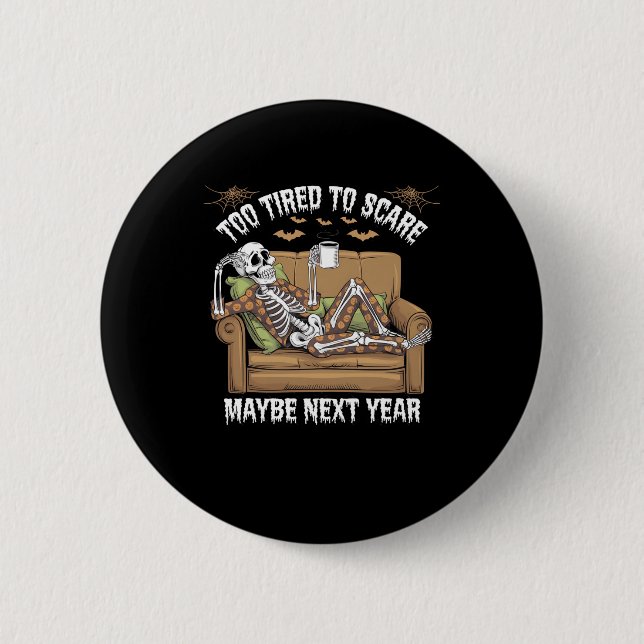 Badge Rond 5 Cm Trop Fatigué Pour Craindre (Devant)