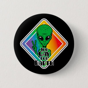 Badge Rond 5 Cm Trop gay pour la terre Drôle Alien OVNI