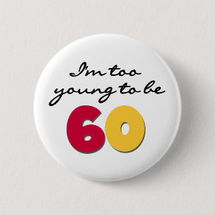 Badge Rond 5 Cm Trop jeune pour être 60