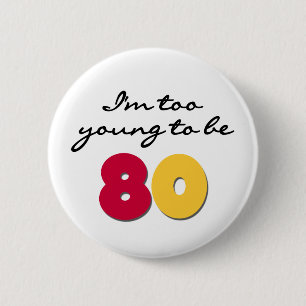 Badge Rond 5 Cm Trop jeune pour être 80