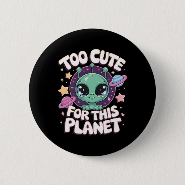 Badge Rond 5 Cm Trop mignon Pour Cette Planète (Devant)