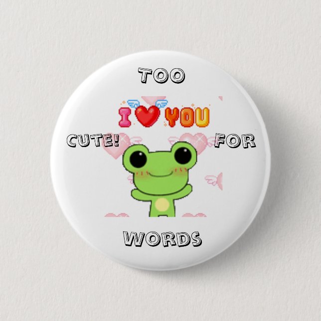 Badge Rond 5 Cm Trop mignon ! pour des mots (Devant)