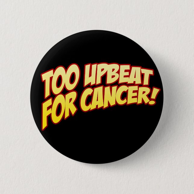 Badge Rond 5 Cm Trop optimiste pour le bouton de Cancer (Devant)