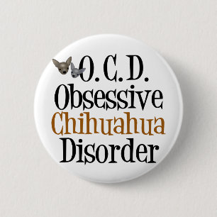 Badge Rond 5 Cm Trouble obsessionnel du Chihuahua
