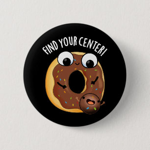 Badge Rond 5 Cm Trouvez Votre Centre Funny Donut Pun Dark BG