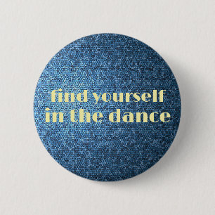Badge Rond 5 Cm Trouvez-vous dans la danse - Bouton
