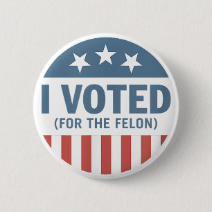 Badge Rond 5 Cm Trump 2024 J'ai voté pour le criminel 45 47 Trump