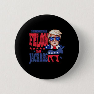 Badge Rond 5 Cm Trump 2024 Je préférerais voter pour un Felon plut