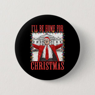 Badge Rond 5 Cm Trump 2024 Je serai à la maison pour Noël