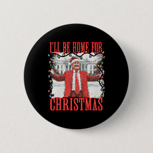 Badge Rond 5 Cm Trump 2024 Je serai à la maison pour Noël