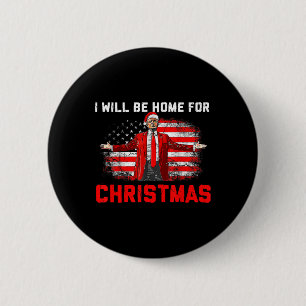 Badge Rond 5 Cm Trump 2024 Je serai à la maison pour Noël Trump 2
