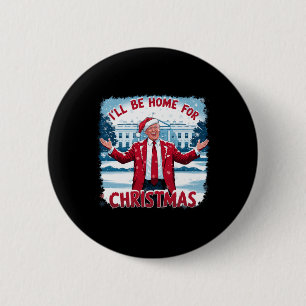 Badge Rond 5 Cm Trump 2024 Je serai à la maison pour Noël Trump dr