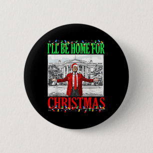 Badge Rond 5 Cm Trump 2024 Je serai à la maison pour Noël Trump dr