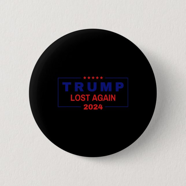Badge Rond 5 Cm Trump a encore perdu l'élection 2025  (Devant)