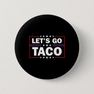 Badge Rond 5 Cm Trump abandonne toujours Let's Go Taco Funny 4 jui
