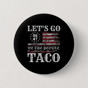 Badge Rond 5 Cm Trump abandonne toujours Let's Go Taco Mème drôle