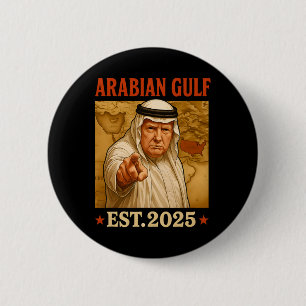 Badge Rond 5 Cm Trump Arabian Gulf 2025 Drôle Trump Gulf Of Arabia