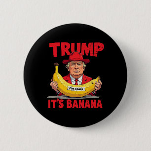 Badge Rond 5 Cm Trump C'est la banane (pour l'échelle) Mème amusan