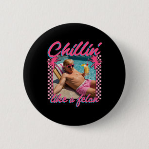 Badge Rond 5 Cm Trump Drôle Chillin Comme Un Felon Trump 2024