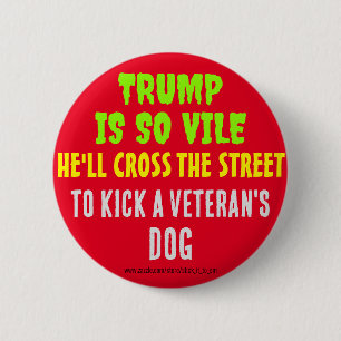 BADGE ROND 5 CM TRUMP EST SI VILE QU'IL VA TUER UN CHIEN DE VETÉRA