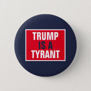 Badge Rond 5 Cm Trump est un tyran de la politique du GOP