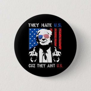 Badge Rond 5 Cm Trump Ils nous détestent parce qu'ils ne sont pas 