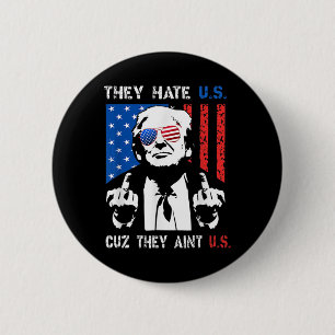 Badge Rond 5 Cm Trump Ils nous haïssent parce qu’ils ne sont pas n
