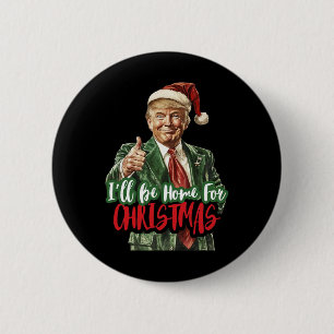 Badge Rond 5 Cm Trump Je serai à la maison pour Noël Humoristique