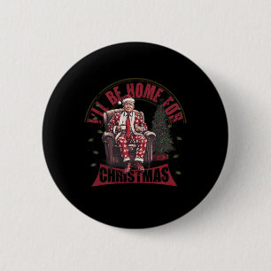 Badge Rond 5 Cm Trump Je serai à la maison pour Noël Humour Trump 