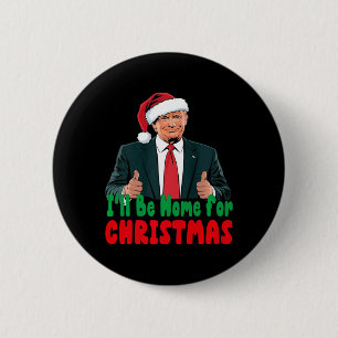Badge Rond 5 Cm Trump Je serai à la maison pour Noël Humour Trump