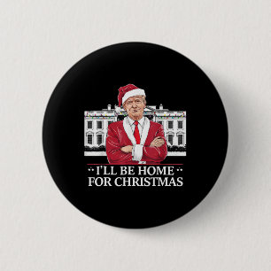 Badge Rond 5 Cm Trump Je serai à la maison pour Noël Whitehouse 20