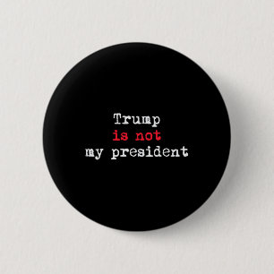 Badge Rond 5 Cm Trump N'Est Pas Mon Président Minimaliste
