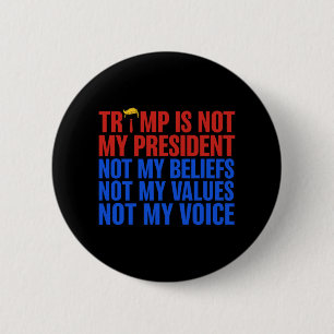 Badge Rond 5 Cm Trump N'Est Pas Mon Président, Pas Mes Croyances V