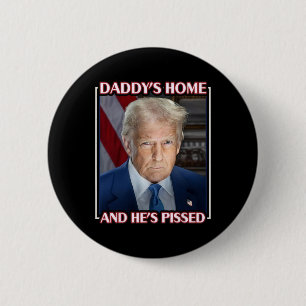 Badge Rond 5 Cm Trump Papa Est Rentré Et Il Est En Colère 2025 Ina